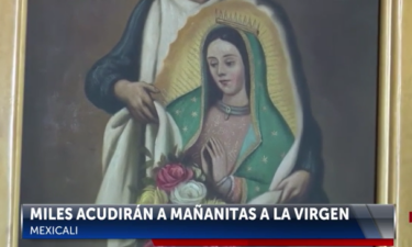 Se preparan para Celebrar a la Virgen de Guadalupe en Mexicali